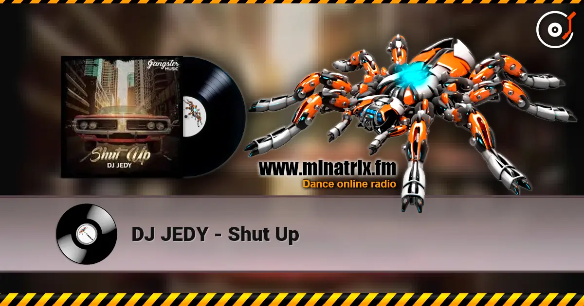 DJ JEDY - Shut Up listen online in high quality | Minatrix.FM