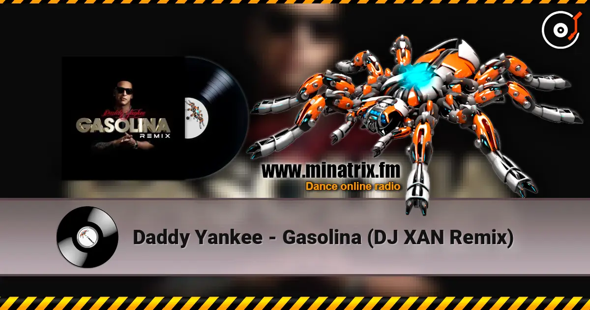 Daddy Yankee - Gasolina (DJ XAN Remix) listen online in high quality | Minatrix.FM