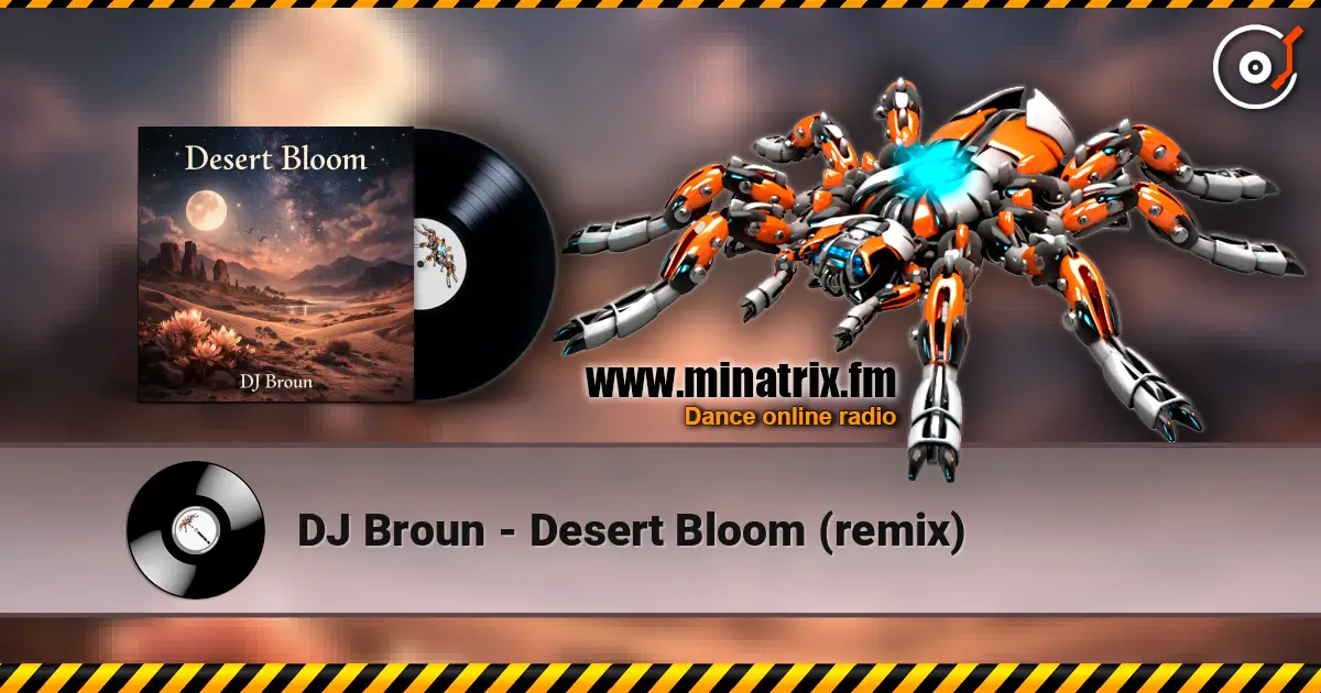 DJ Broun - Desert Bloom (remix) listen online in high quality | Minatrix.FM