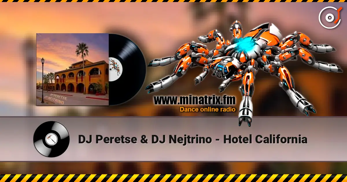 DJ Peretse & DJ Nejtrino - Hotel California listen online in high quality | Minatrix.FM