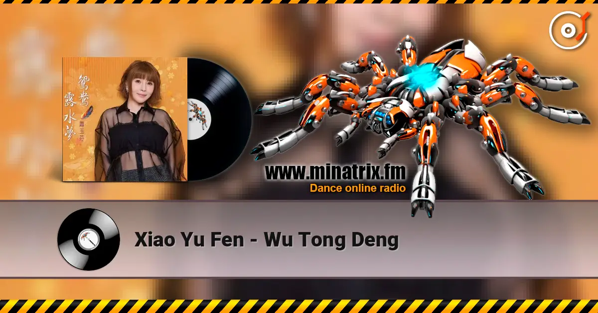 Xiao Yu Fen - Wu Tong Deng listen online in high quality | Minatrix.FM