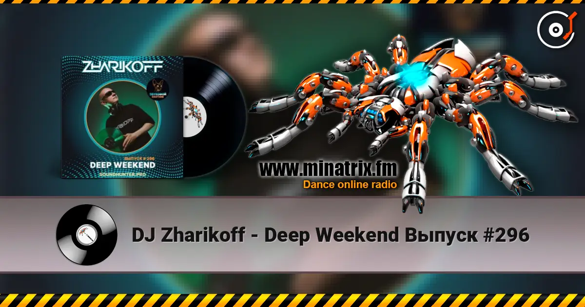 DJ Zharikoff - Deep Weekend Выпуск #296 listen online in high quality | Minatrix.FM