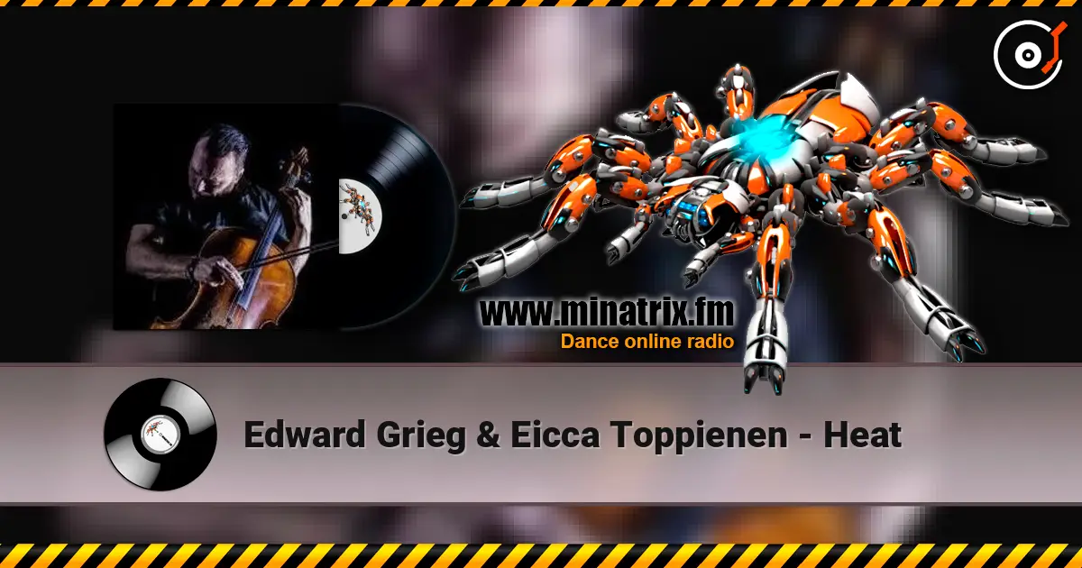 Edward Grieg & Eicca Toppienen - Heat listen online in high quality | Minatrix.FM