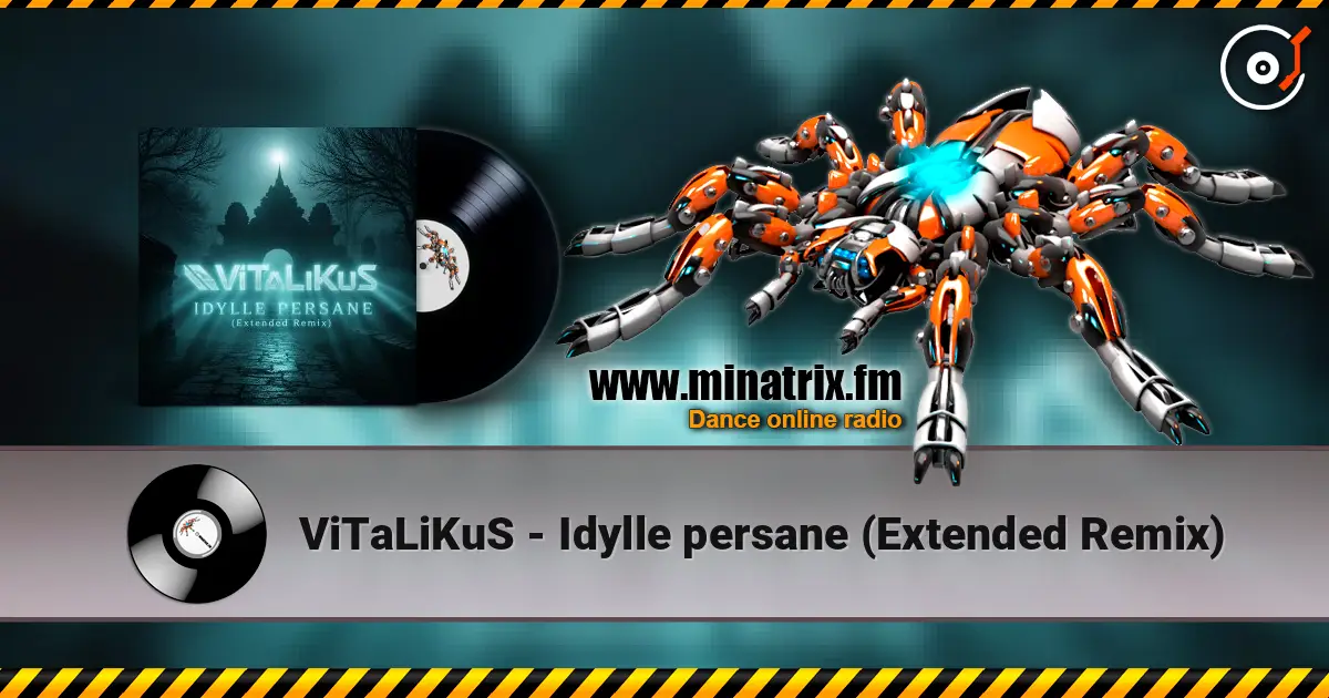 ViTaLiKuS - Idylle persane (Extended Remix) listen online in high quality | Minatrix.FM