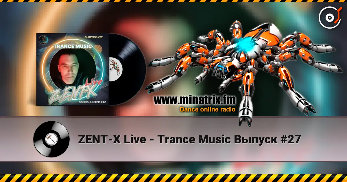 ZENT-X Live - Trance Music Выпуск #27 listen online in high quality | Minatrix.FM