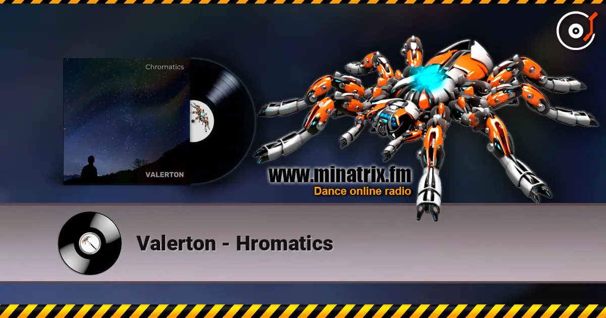 Valerton - Hromatics listen online in high quality | Minatrix.FM