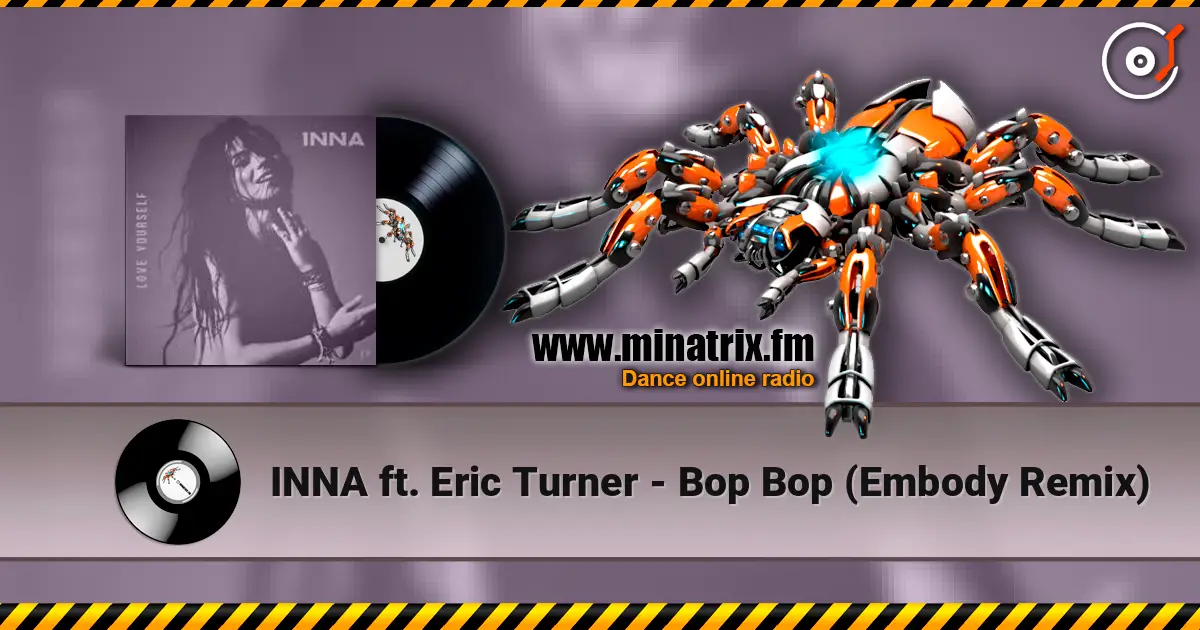 INNA ft. Eric Turner - Bop Bop (Embody Remix) listen online in high quality | Minatrix.FM