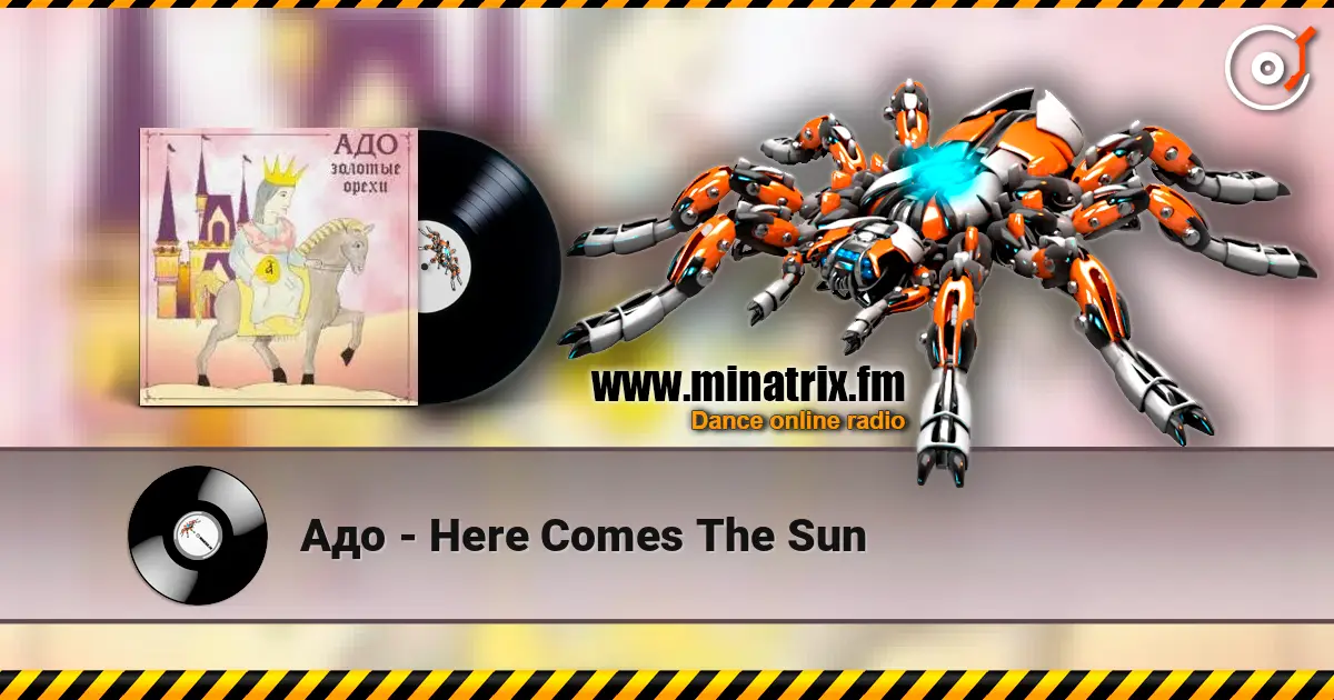 Адо - Here Comes The Sun listen online in high quality | Minatrix.FM