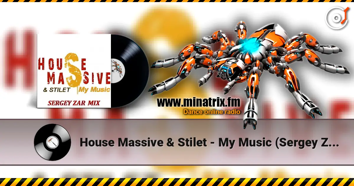 House Massive & Stilet - My Music (Sergey Zar Mix) listen online in high quality | Minatrix.FM