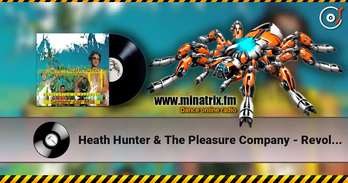 Heath Hunter & The Pleasure Company - Revolution In Paradise (Sergey Zar Mix) listen online in high quality | Minatrix.FM