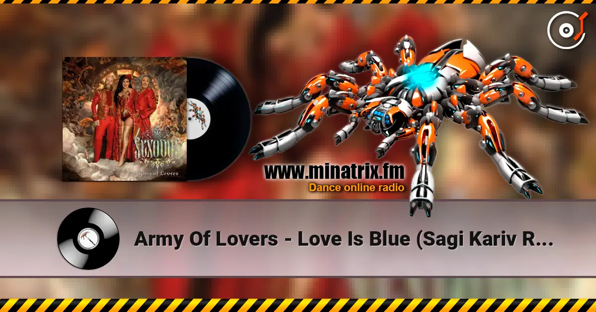 Army Of Lovers - Love Is Blue (Sagi Kariv Remix) listen online in high quality | Minatrix.FM