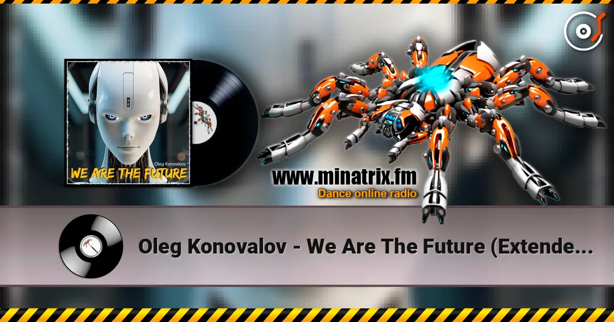 Oleg Konovalov - We Are The Future (Extended Version) listen online in high quality | Minatrix.FM
