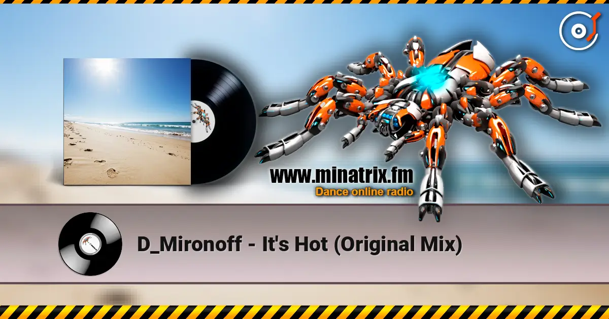 D_Mironoff - It's Hot (Original Mix) listen online in high quality | Minatrix.FM
