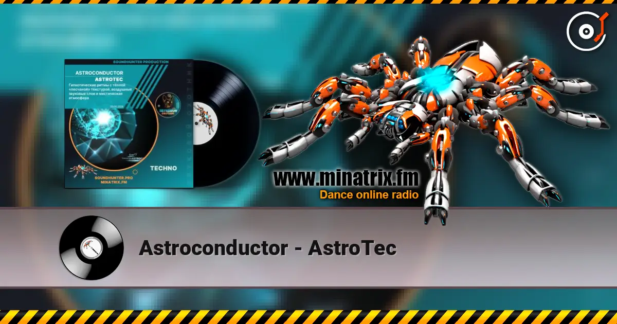 Astroconductor - AstroTec listen online in high quality | Minatrix.FM
