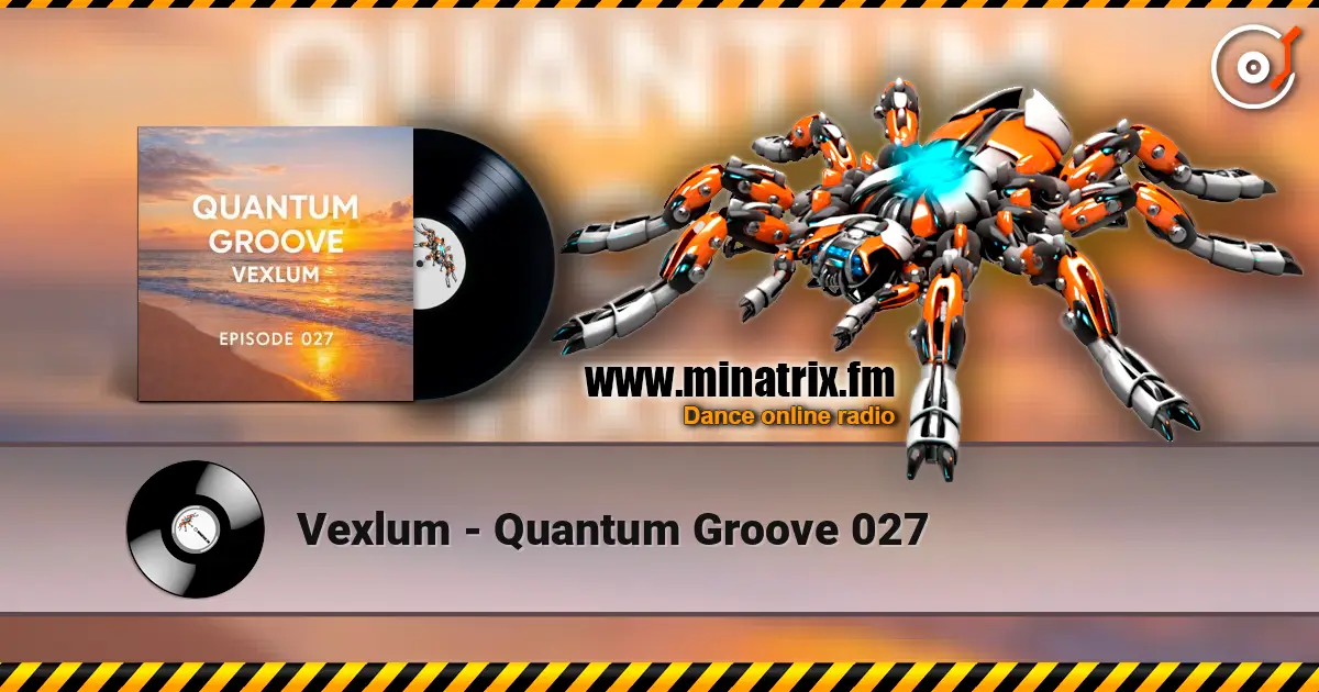 Vexlum - Quantum Groove 027 listen online in high quality | Minatrix.FM