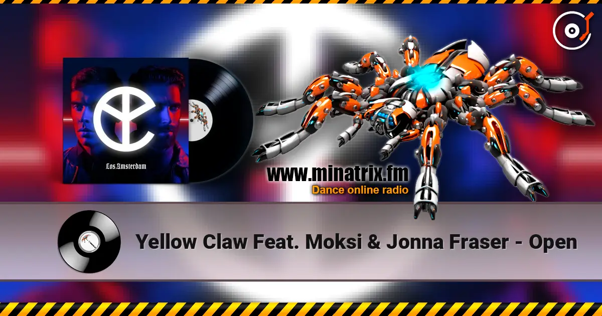 Yellow Claw Feat. Moksi & Jonna Fraser - Open listen online in high quality | Minatrix.FM