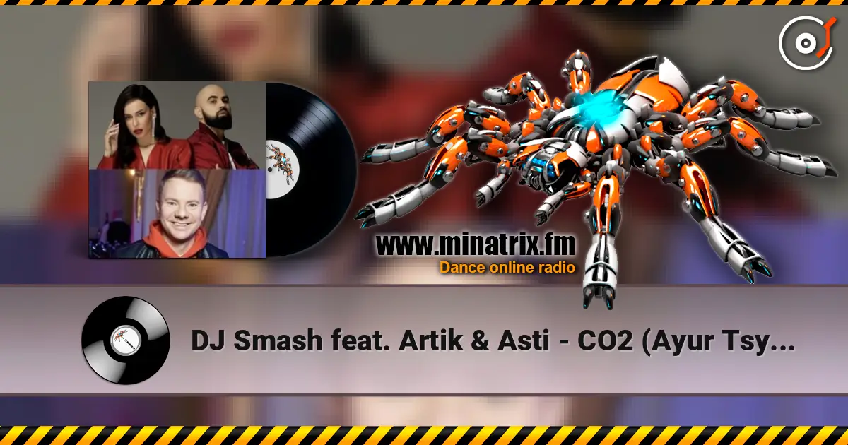 DJ Smash feat. Artik & Asti - CO2 (Ayur Tsyrenov Remix) listen online in high quality | Minatrix.FM