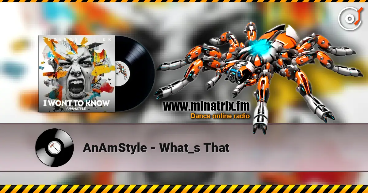 AnAmStyle - What_s That listen online in high quality | Minatrix.FM