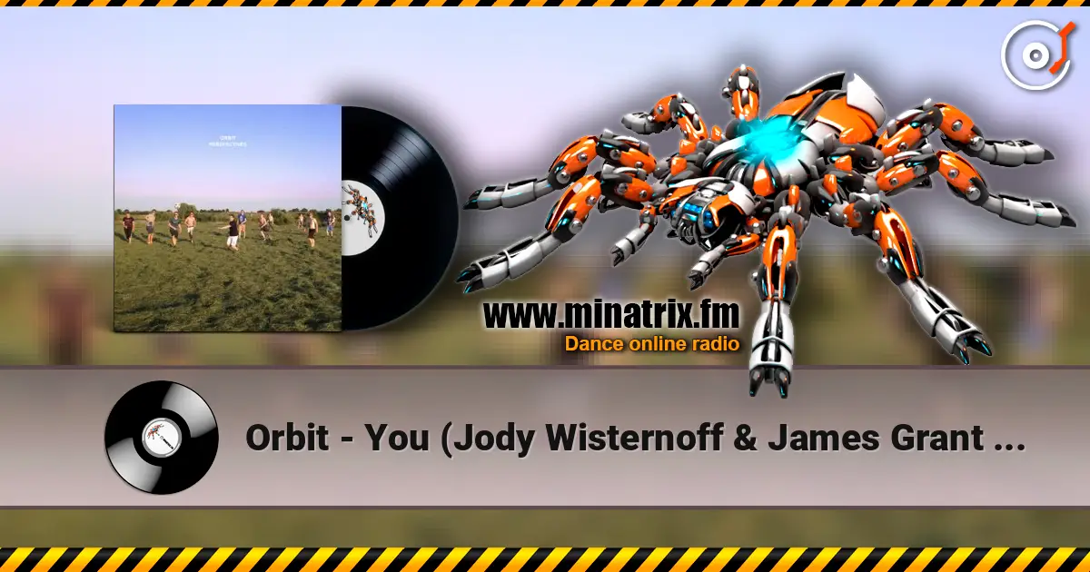 Orbit - You (Jody Wisternoff & James Grant Edit (Mixed)) listen online in high quality | Minatrix.FM