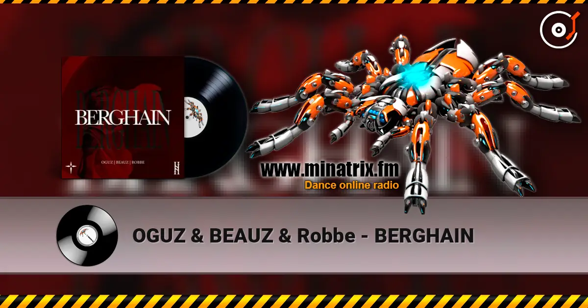OGUZ & BEAUZ & Robbe - BERGHAIN listen online in high quality | Minatrix.FM