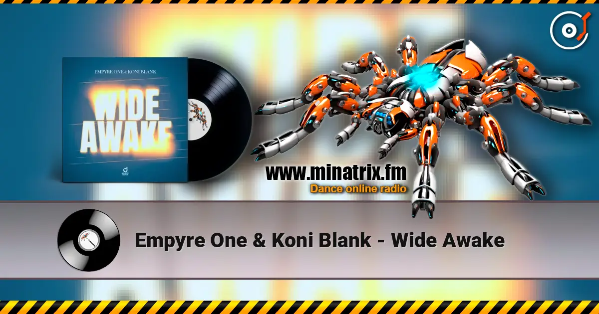 Empyre One & Koni Blank - Wide Awake listen online in high quality | Minatrix.FM