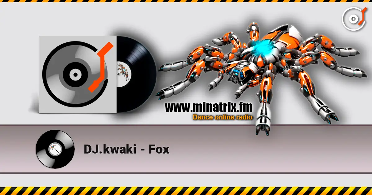 DJ.kwaki - Fox listen online in high quality | Minatrix.FM