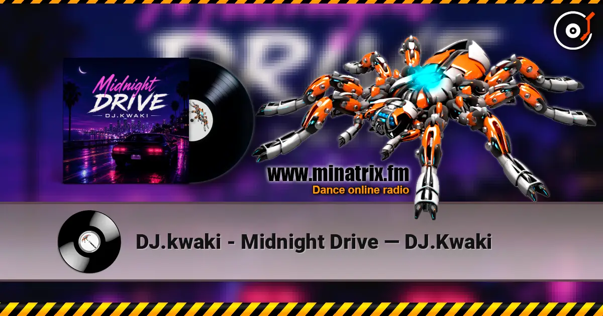 DJ.kwaki - Midnight Drive — DJ.Kwaki listen online in high quality | Minatrix.FM