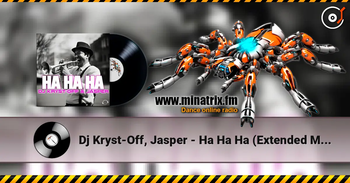 Dj Kryst-Off, Jasper - Ha Ha Ha (Extended Mix) listen online in high quality | Minatrix.FM