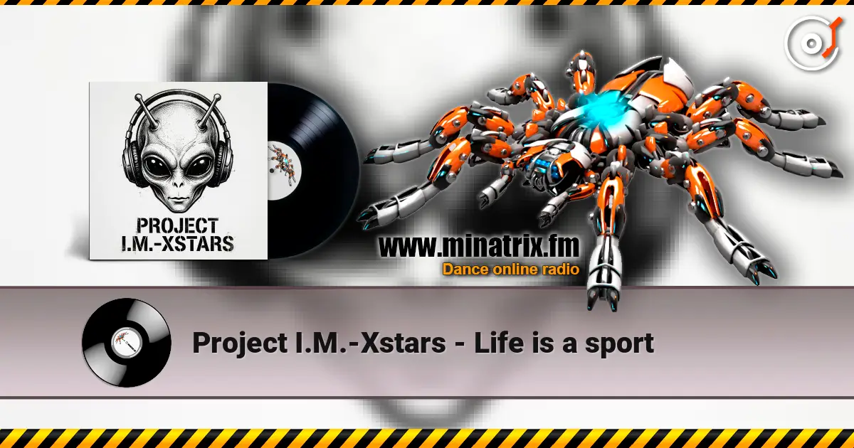 Project I.M.-Xstars - Life is a sport listen online in high quality | Minatrix.FM