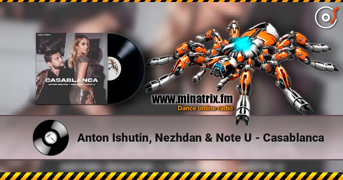Anton Ishutin, Nezhdan & Note U - Casablanca listen online in high quality | Minatrix.FM