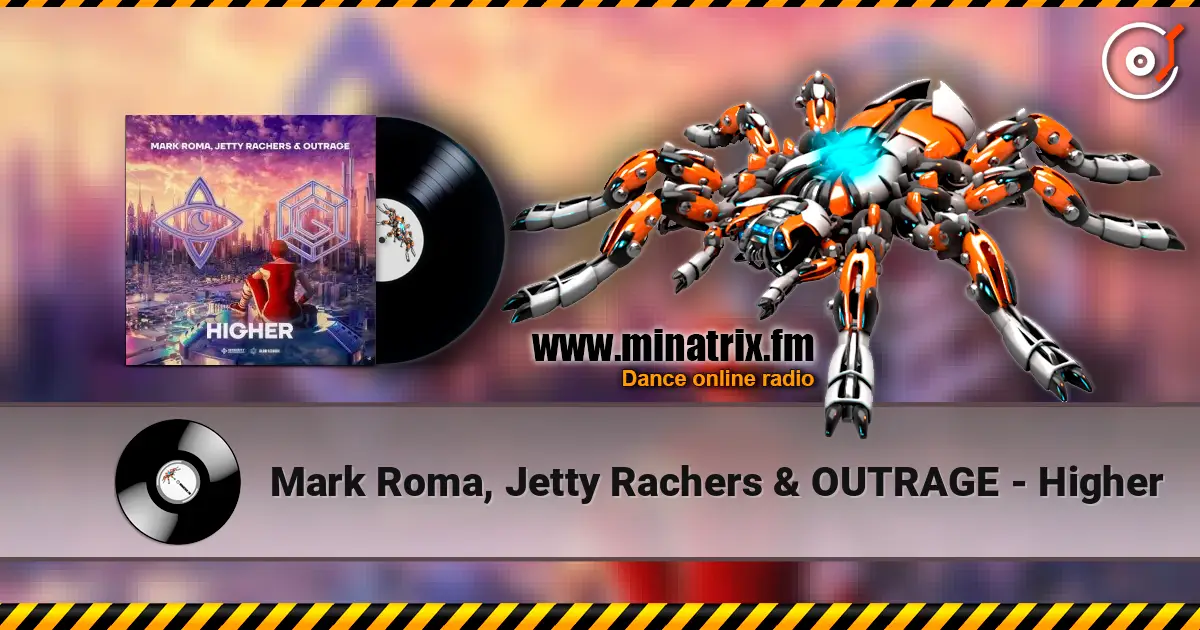 Mark Roma, Jetty Rachers & OUTRAGE - Higher listen online in high quality | Minatrix.FM
