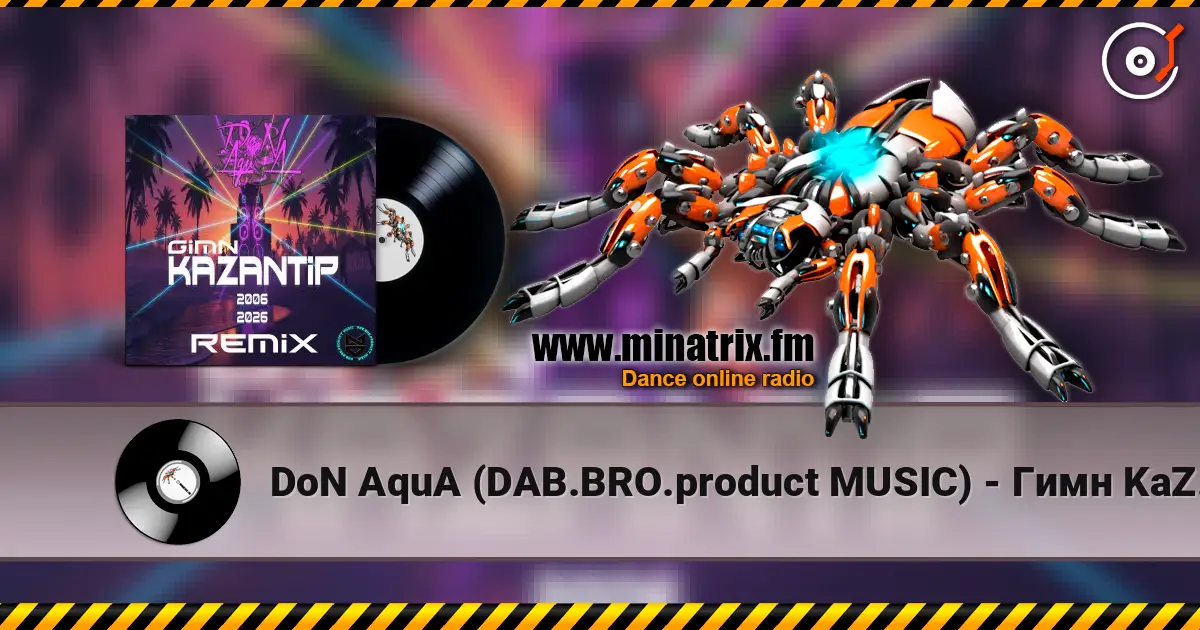 DoN AquA (DAB.BRO.product MUSIC) - Гимн KaZantip 2006-2026 (Remix) listen online in high quality | Minatrix.FM