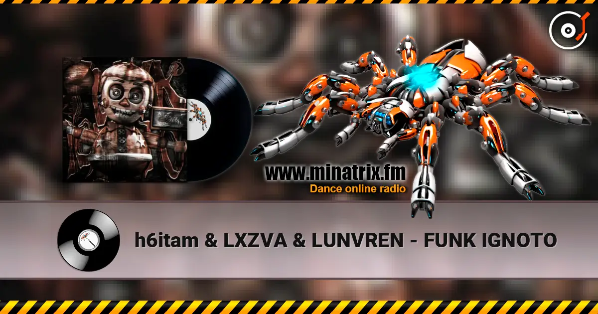 h6itam & LXZVA & LUNVREN - FUNK IGNOTO listen online in high quality | Minatrix.FM