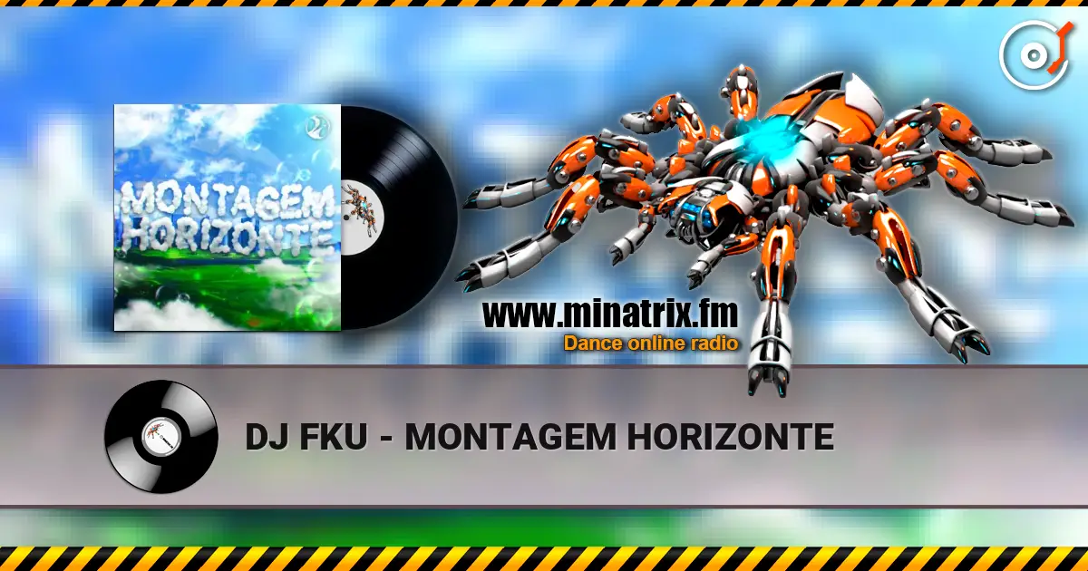 DJ FKU - MONTAGEM HORIZONTE listen online in high quality | Minatrix.FM