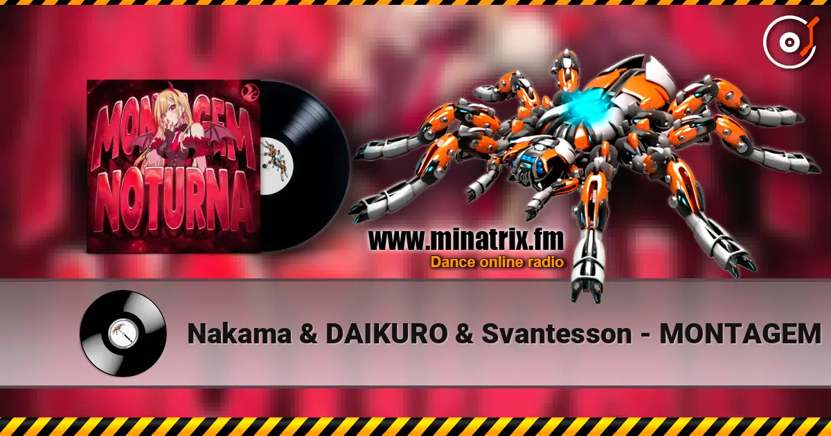 Nakama & DAIKURO & Svantesson - MONTAGEM NOTURNA listen online in high quality | Minatrix.FM
