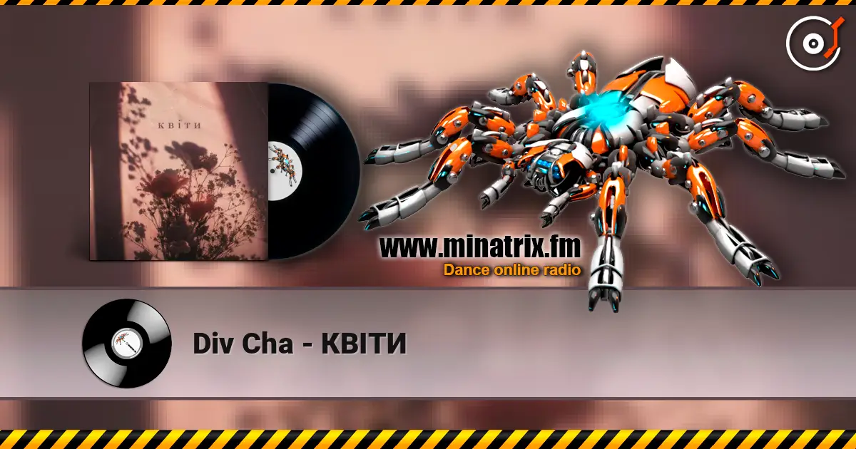Div Cha - КВІТИ listen online in high quality | Minatrix.FM