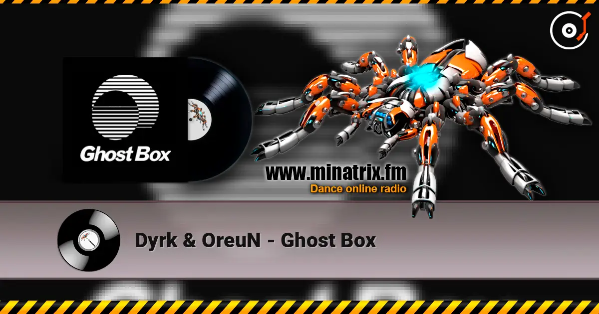 Dyrk & OreuN - Ghost Box listen online in high quality | Minatrix.FM