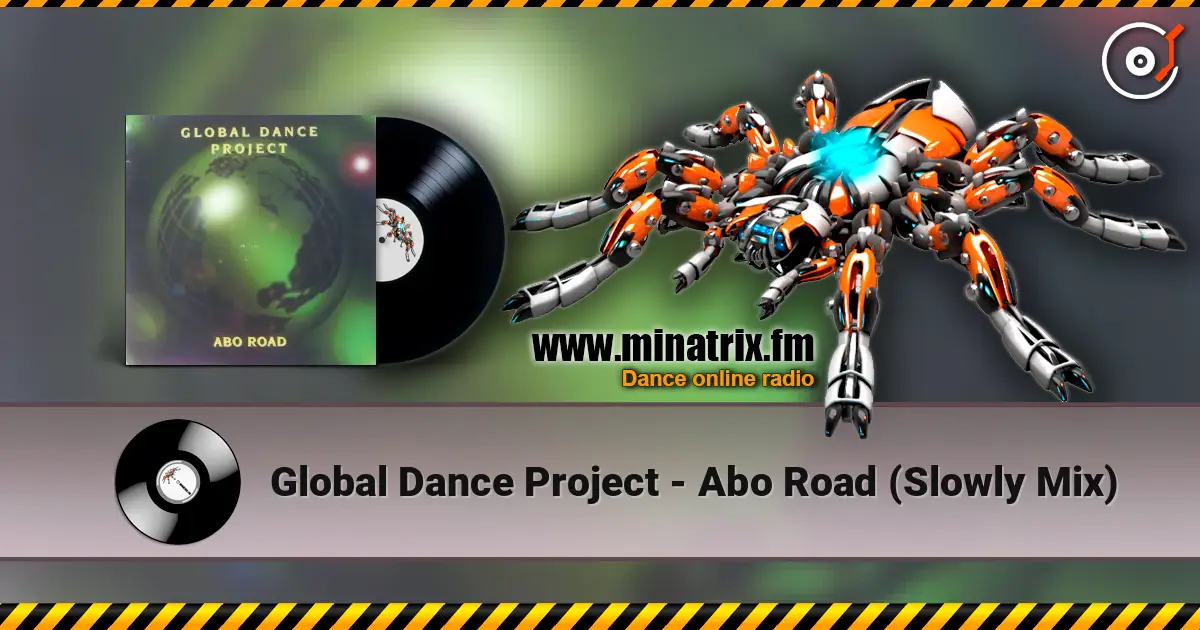 Global Dance Project - Abo Road (Slowly Mix) listen online in high quality | Minatrix.FM