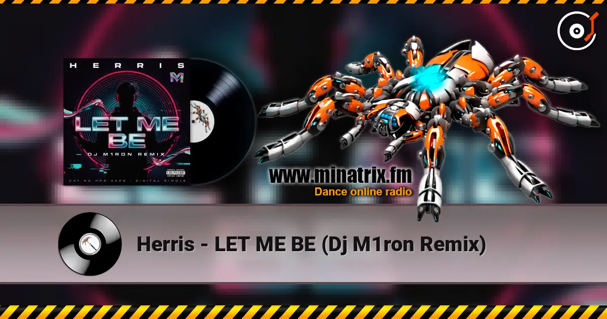 Herris - LET ME BE (Dj M1ron Remix) listen online in high quality | Minatrix.FM