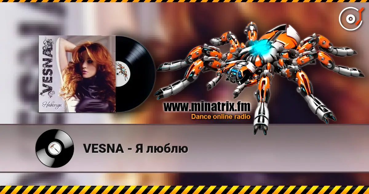 VESNA - Я люблю listen online in high quality | Minatrix.FM