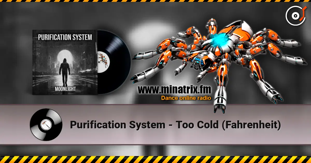 Purification System - Too Cold (Fahrenheit) listen online in high quality | Minatrix.FM
