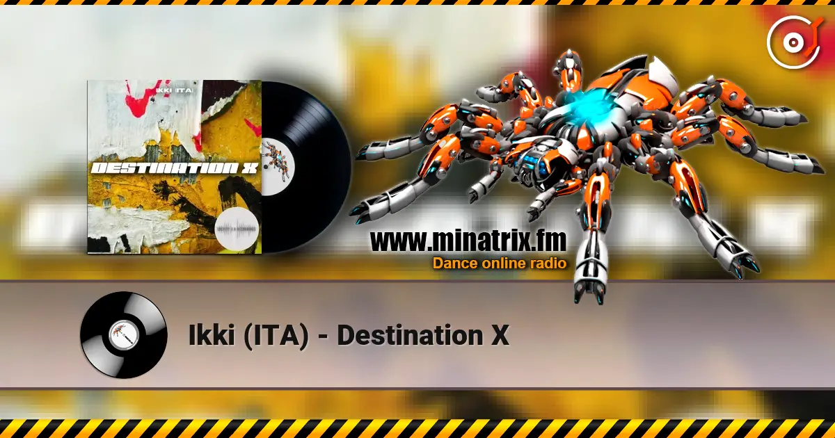 Ikki (ITA) - Destination X listen online in high quality | Minatrix.FM
