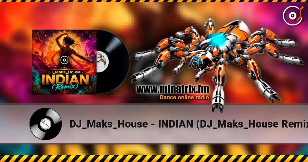 DJ_Maks_House - INDIAN (DJ_Maks_House Remix) listen online in high quality | Minatrix.FM