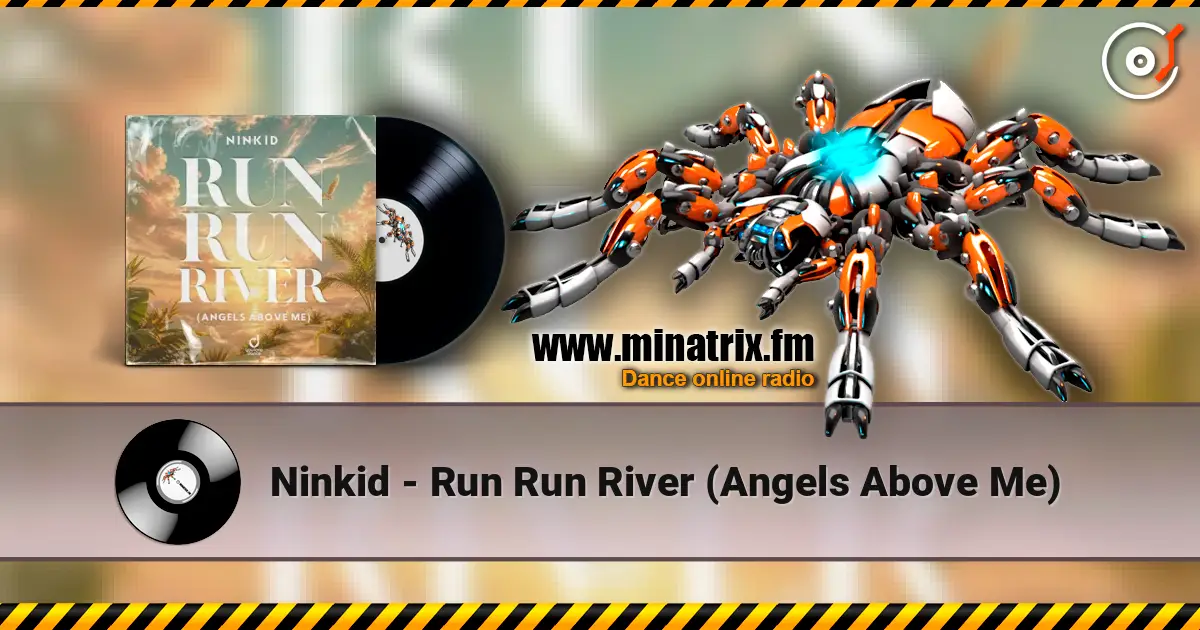 Ninkid - Run Run River (Angels Above Me) listen online in high quality | Minatrix.FM