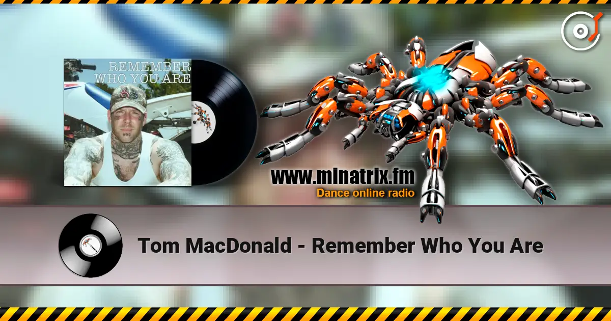 Tom MacDonald - Remember Who You Are listen online in high quality | Minatrix.FM