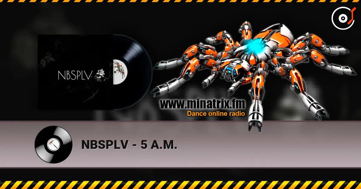 NBSPLV - 5 A.M. listen online in high quality | Minatrix.FM