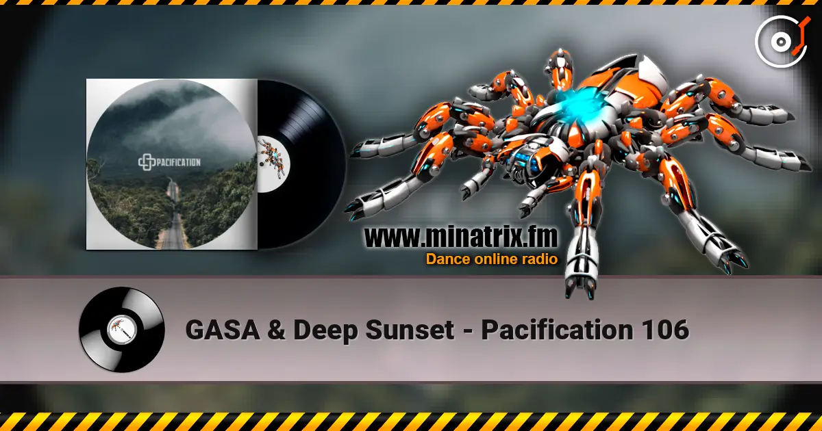 GASA & Deep Sunset - Pacification 106 listen online in high quality | Minatrix.FM