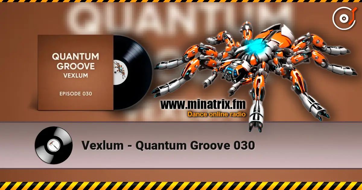 Vexlum - Quantum Groove 030 listen online in high quality | Minatrix.FM