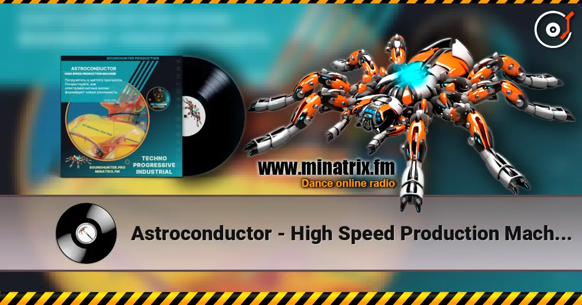 Astroconductor - High Speed Production Machine listen online in high quality | Minatrix.FM