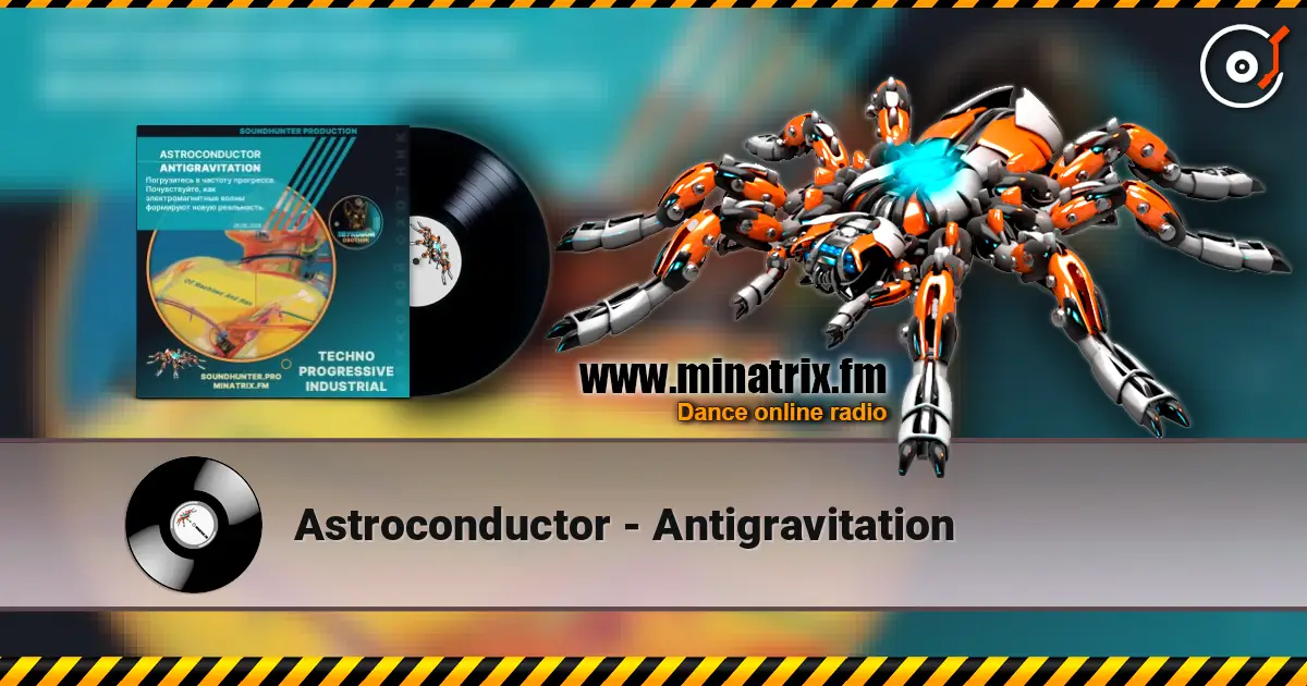 Astroconductor - Antigravitation listen online in high quality | Minatrix.FM